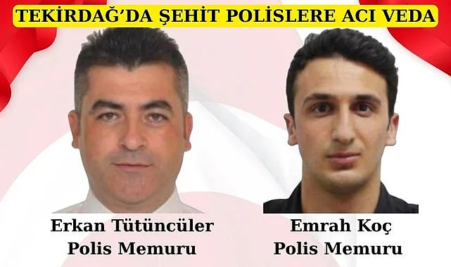 TEKİRDAĞ’DA ŞEHİT POLİSLERE ACI VEDA