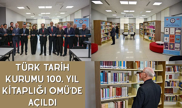 Türk Tarih Kurumu 100. Yıl Kitaplığı OMÜ’de açıldı