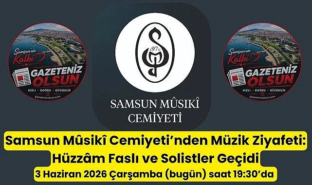 Samsun Mûsikî Cemiyeti'nden bu akşam Hüzzâm Faslı ve Solistler Geçidi