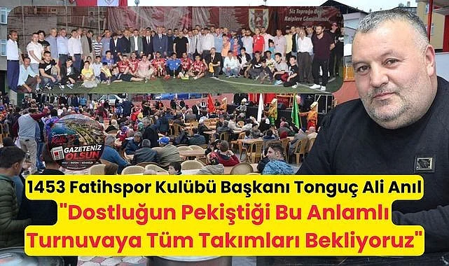 Tonguç Ali Anıl'dan Şehitlere Saygı ve Vefa Turnuvası açıklaması