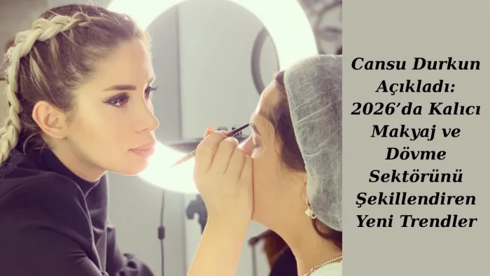 2026'da kalıcı makyaj ve dövme sektöründe yeni dönem! Doğallık ve güvenlik öne çıkıyor