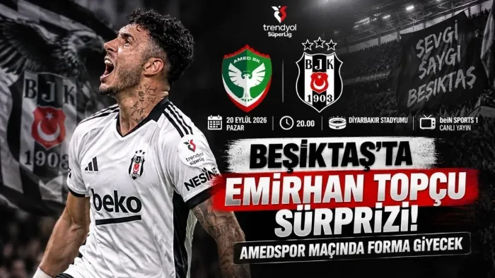 Amedspor Beşiktaş Maçı Saat Kaçta? İşte Hakem ve Muhtemel 11’ler Emirhan Topçu Detayı