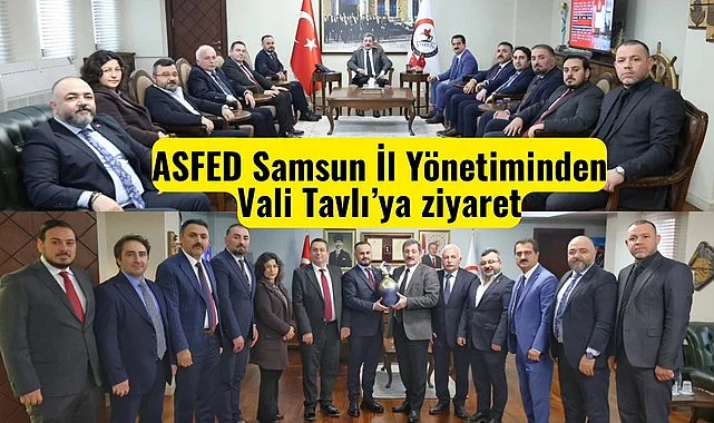 ASFED Samsun İl Yönetiminden Vali Tavlı'ya ziyaret