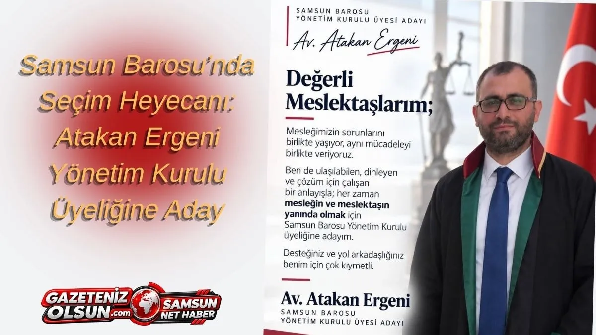 Atakan Ergeni Samsun Barosu Yönetim Kurulu Üyeliğine Aday