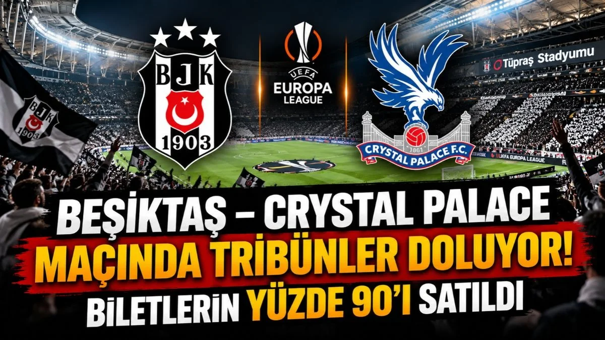 Beşiktaş Crystal Palace Maçı canlı yayın Ne Zaman, Saat Kaçta? Beşiktaş Crystal Palace Biletlerinde son durum
