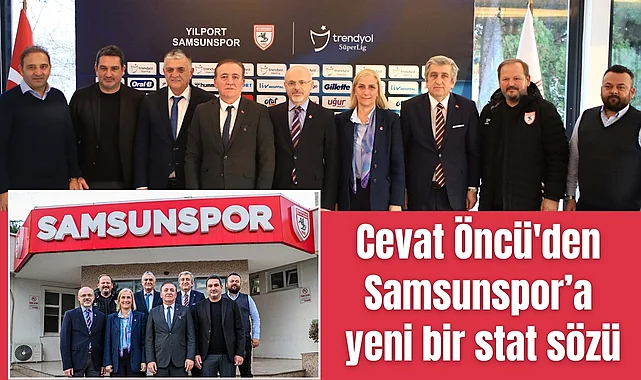 Cevat Öncü'den Samsunspor’a yeni bir stat sözü