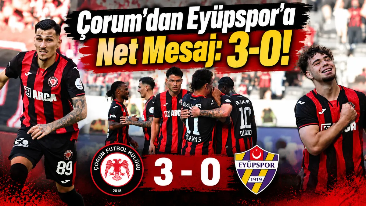Çorum Sahasında Şov Yaptı: Çorum FK’dan Gol Şov! Eyüpspor Karşısında 3-0