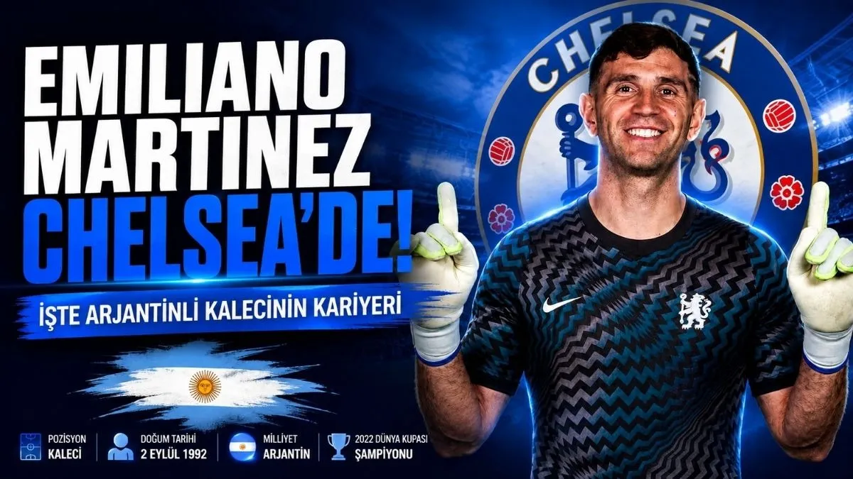 Emiliano Martinez kimdir? Emiliano Martinez Chelsea'de!
