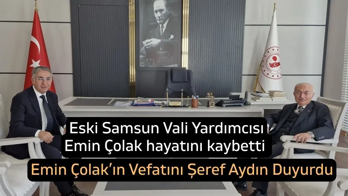 Eski Samsun Vali Yardımcısı Emin Çolak Hayatını Kaybetti