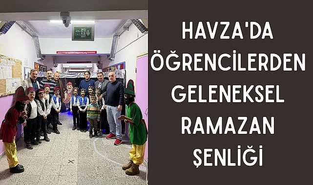 Havza'da öğrencilerden geleneksel ramazan şenliği