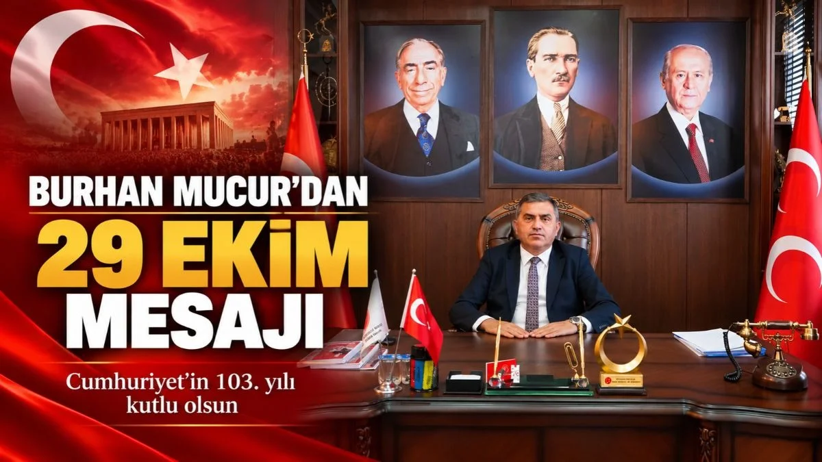 MHP Samsun İl Başkanı Burhan Mucur’dan Cumhuriyet Bayramı Mesajı