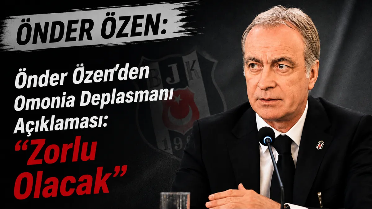 Önder Özen’den Omonia Deplasmanı Açıklaması: “Zorlu Olacak”