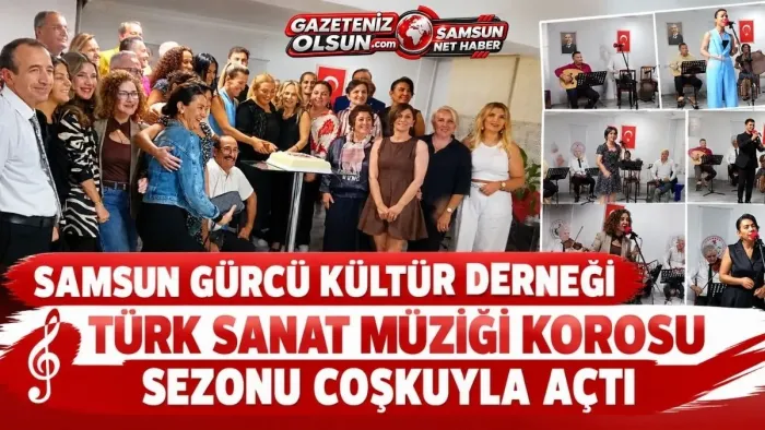 Samsun Gürcü Kültür Derneği Türk Sanat Müziği Korosu sezonu açtı - samsunnethaber