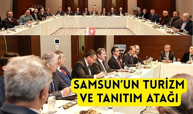 SAMSUN’UN TURİZM VE TANITIM ATAĞI