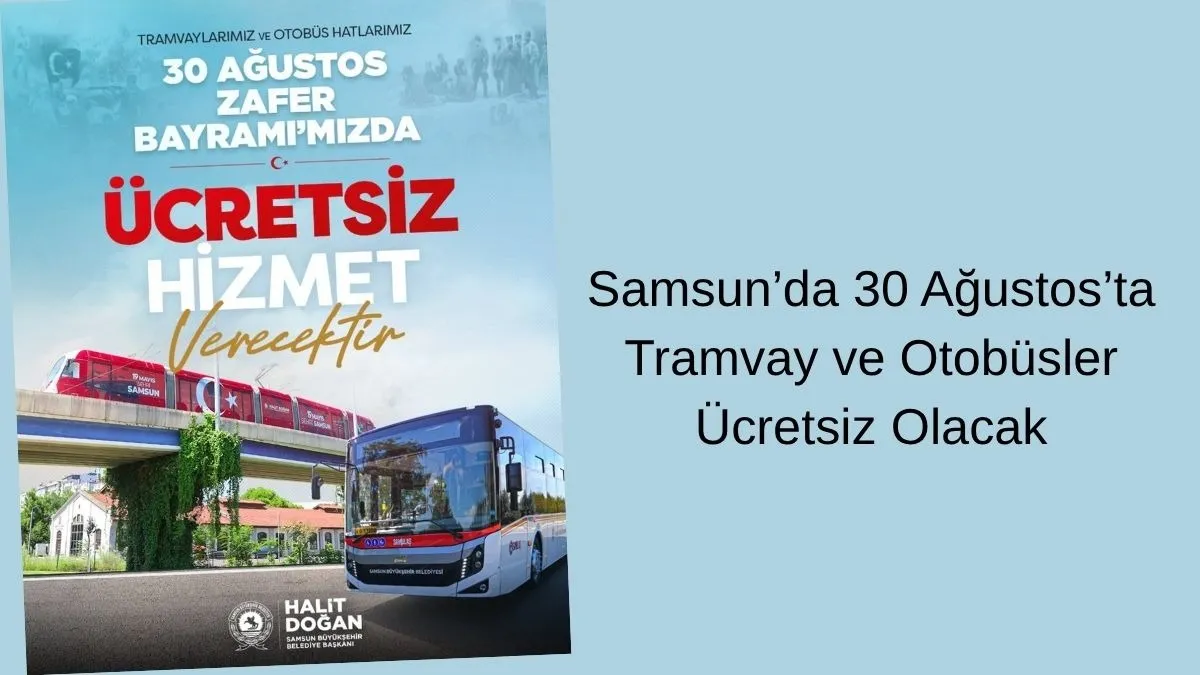 Samsun’da 30 Ağustos’ta Tramvay ve Otobüsler Ücretsiz Olacak