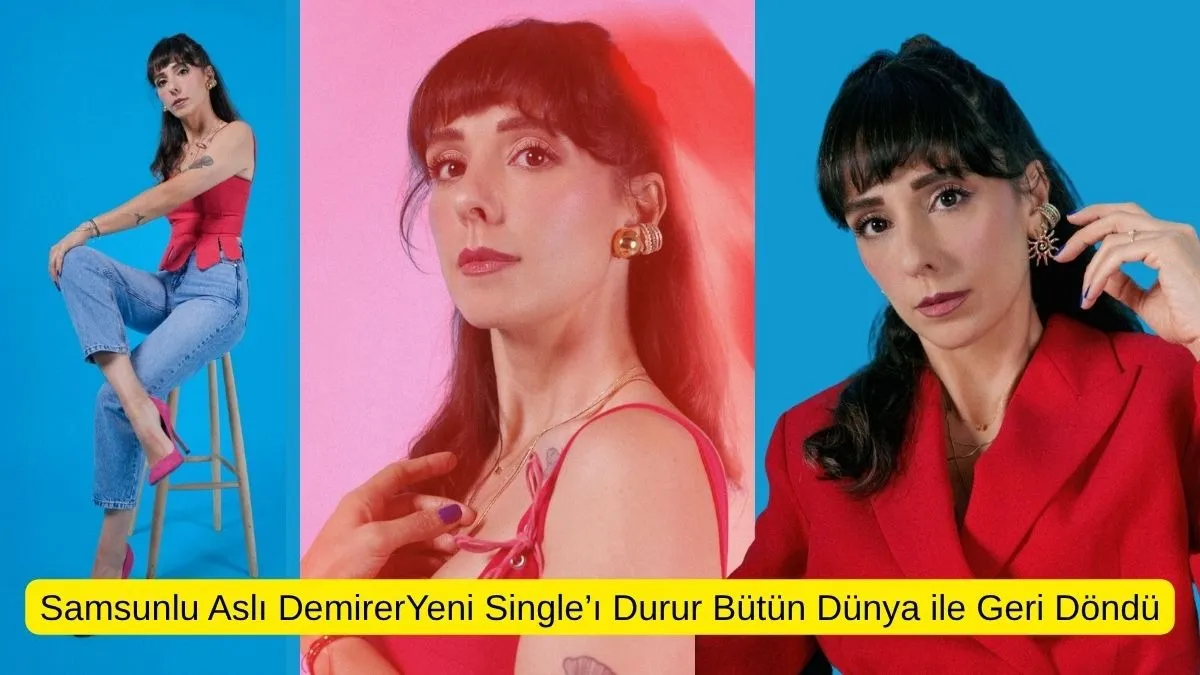 Samsunlu Aslı Demirer Yeni Single’ı Durur Bütün Dünya ile Geri Döndü