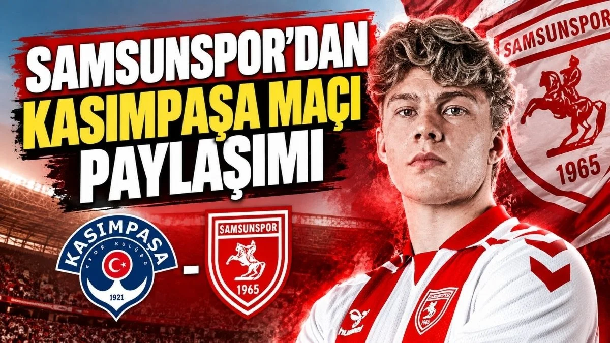 Samsunspor Kasımpaşa Maçı Saat Kaçta, Kasımpaşa Samsunspor Maçının Muhtemel 11’leri Belli Oldu