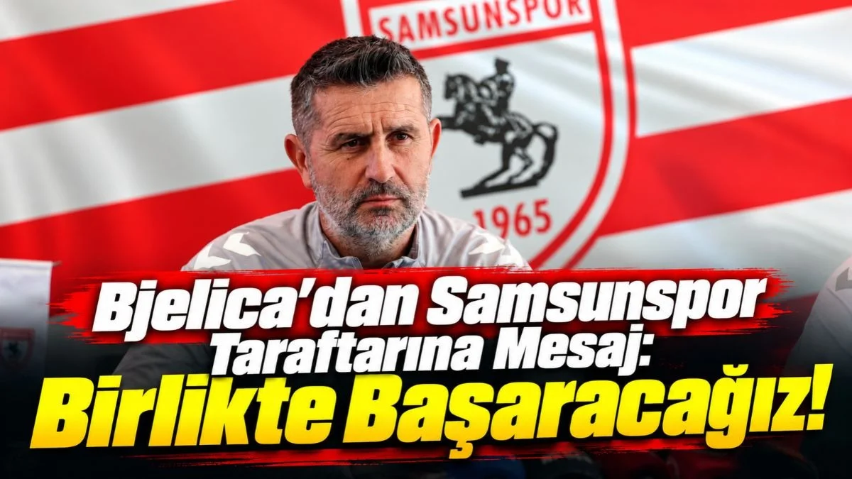 Samsunspor’da Amedspor Maçı Öncesi Bjelica’dan Önemli Açıklamalar