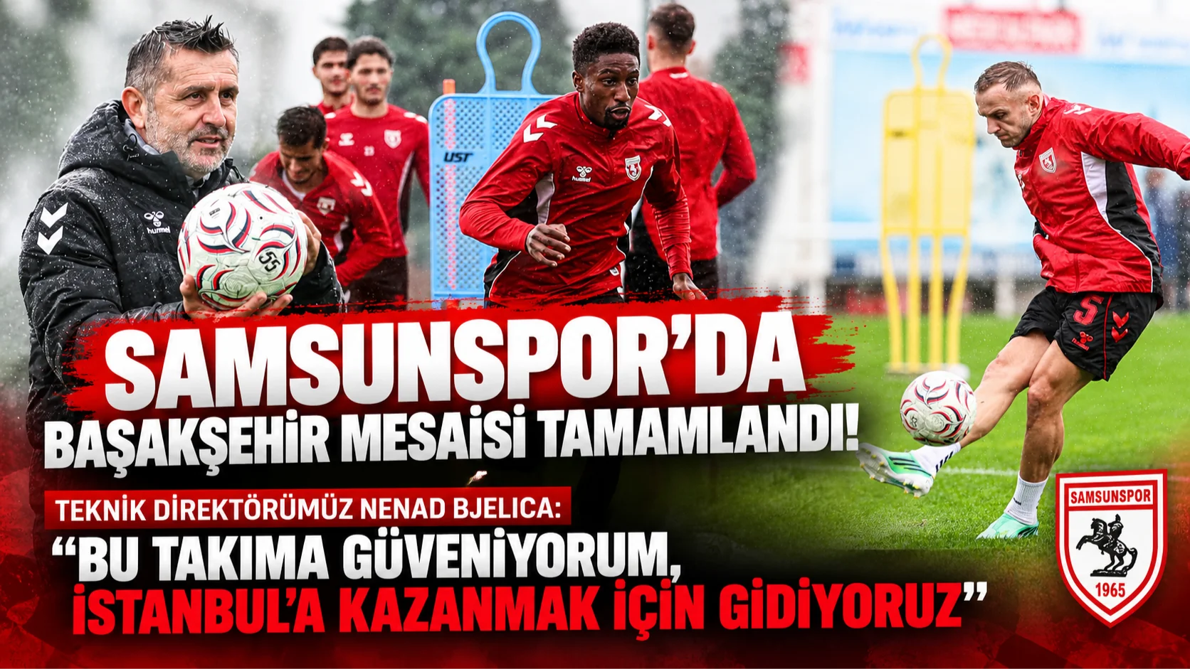 Samsunspor’da Başakşehir Mesaisi Tamamlandı! Bjelica: İstanbul’a Kazanmak İçin Gidiyoruz