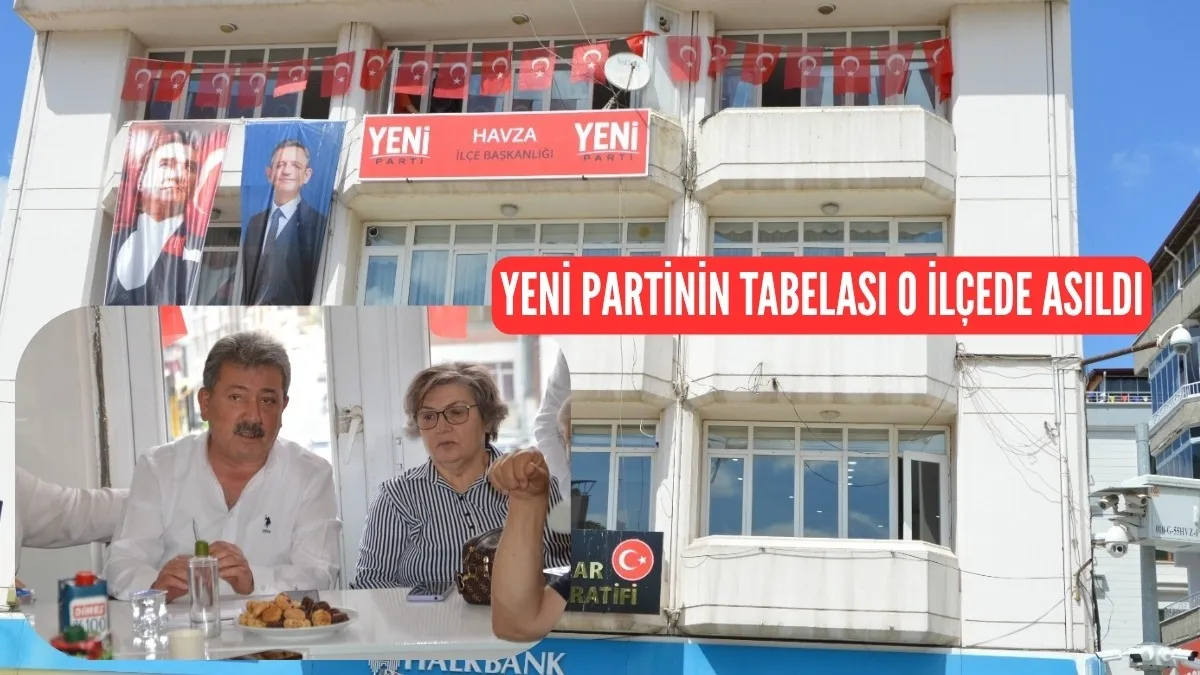 Samsun'un o ilçesinde Yeni Partinin tabelası asıldı: CHP İlçe Teşkilatında Toplu İstifa