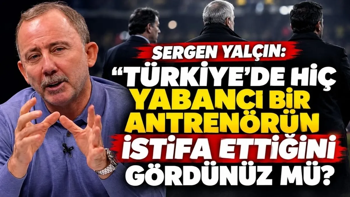 Sergen Yalçın’dan yabancı teknik direktörlere olay eleştiri : İstifa edeni gördünüz mü?
