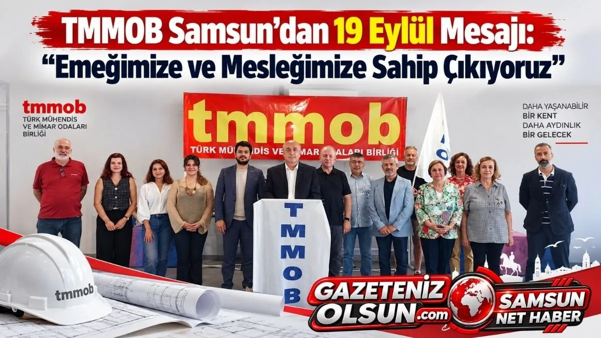 TMMOB Samsun İl Koordinasyon Kurulu Sekreteri Akın Ömür'den 19 Eylül Mesajı!