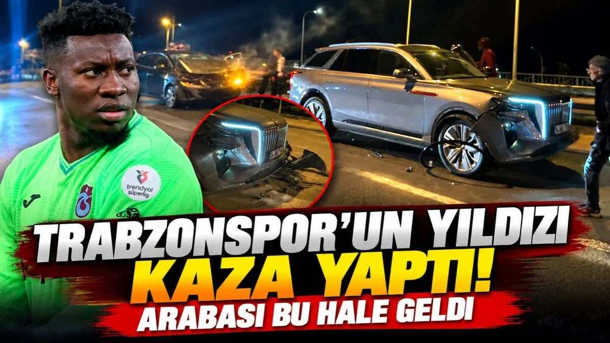Trabzonspor’un Kalecisi Andre Onana Kaza mı Geçirdi? Onana'nın sağlık durumu