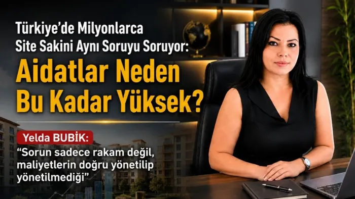 Yelda BUBİK: Aidatlar Neden Bu Kadar Yüksek?