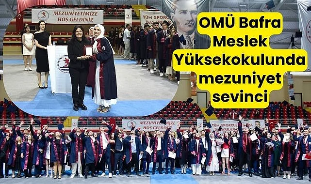 OMÜ Bafra Meslek Yüksekokulunda mezuniyet sevinci