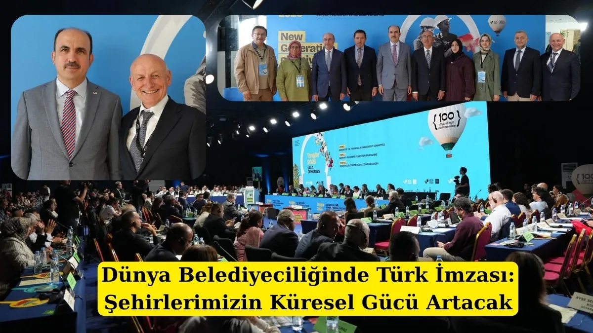 Dünya Belediyeciliğinde Türkiye İmzası: Şehirlerimizin Küresel Gücü Artacak