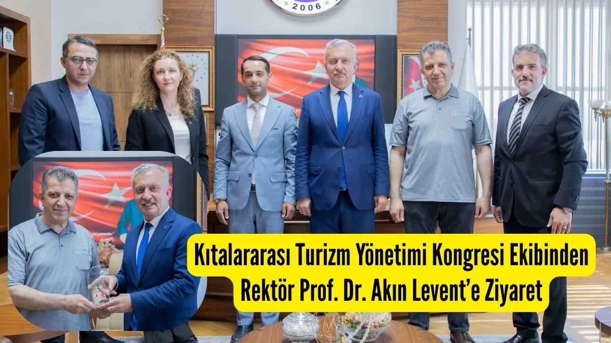 Kıtalararası Turizm Yönetimi Kongresi Ekibinden Rektör Prof. Dr. Akın Levent’e Ziyaret