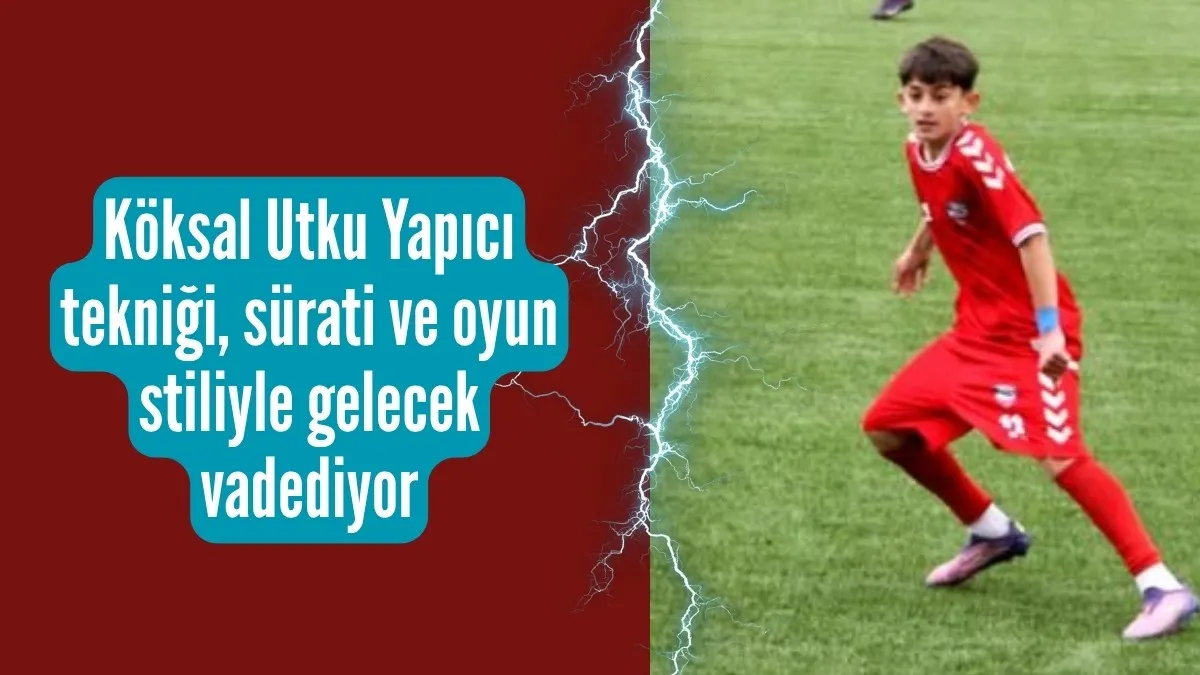 Köksal Utku Yapıcı tekniği, sürati ve oyun stiliyle gelecek vadediyor