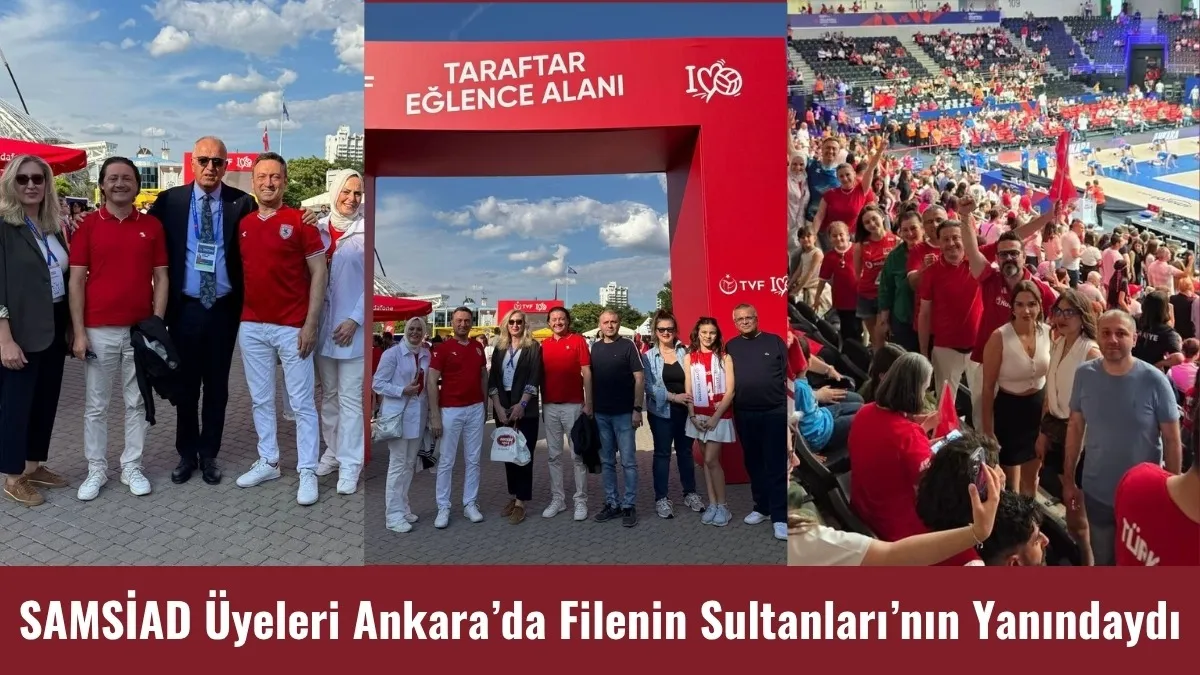 SAMSİAD Üyeleri Ankara’da Filenin Sultanları’na destek verdi