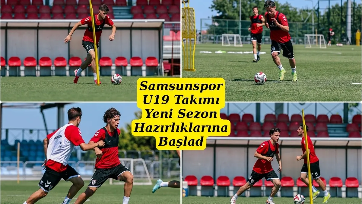 Samsunspor U19 Takımı Yeni Sezon Hazırlıklarına Başladı