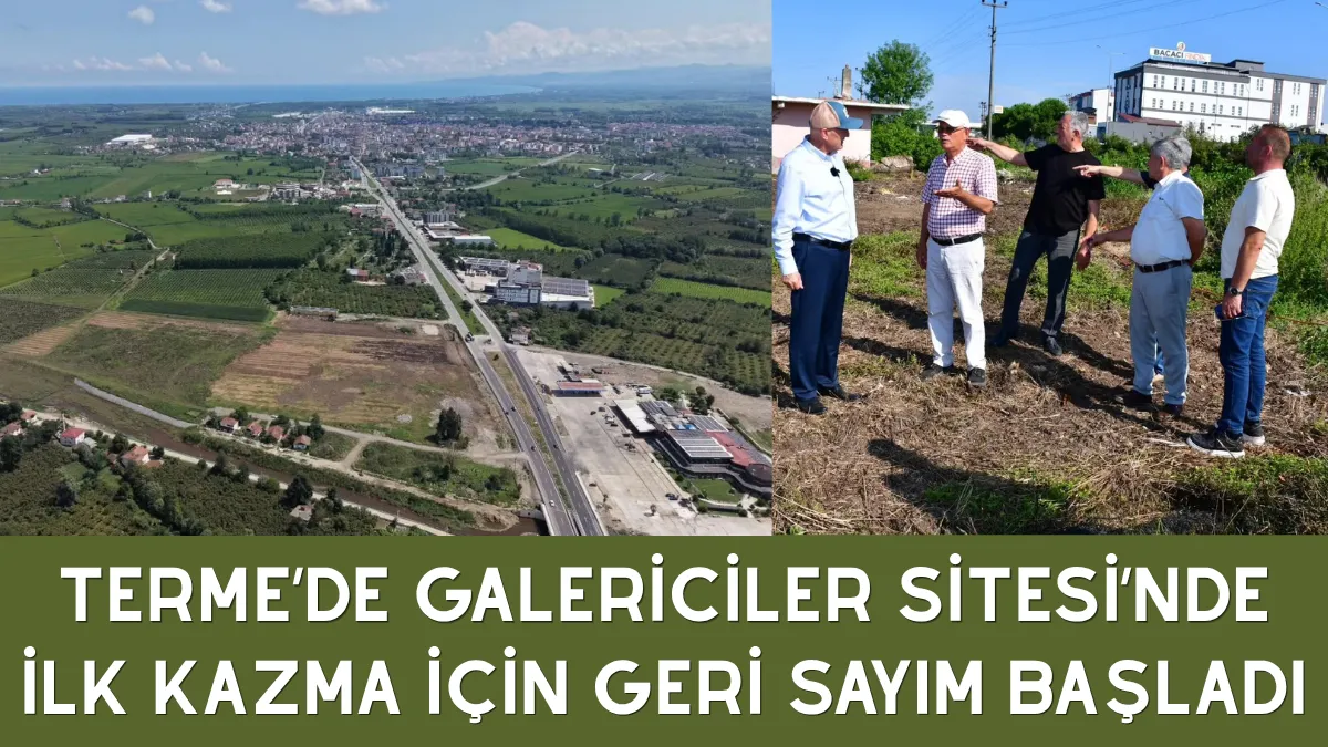 Terme'de galericiler Sitesi'nde ilk kazma için geri sayım başladı
