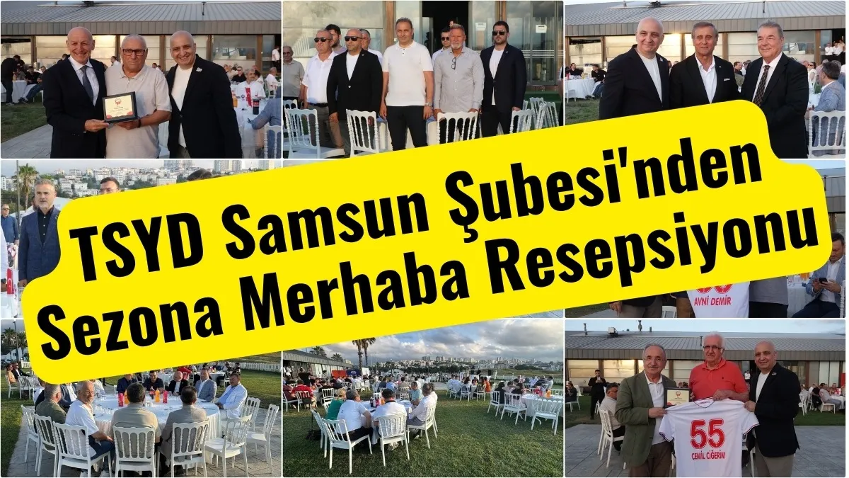 TSYD Samsun Şubesi'nden Sezona Merhaba Resepsiyonu